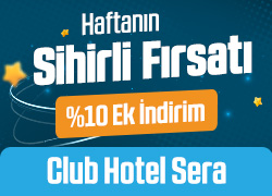 Club Hotel Sera'da Haftanın Sihirli Fırsatını Kaçırma! !!