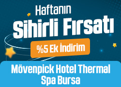 Mövenpick Hotel Thermal Bursa'da Haftanın Sihirli Fırsatını Kaçırma! !!
