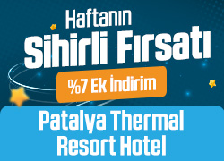Patalya Thermal Resort'ta Haftanın Sihirli Fırsatını Kaçırma! !!