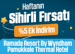 Ramada Resort Pamukkale'de Haftanın Sihirli Fırsatı! !!