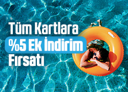 Tüm Kartlara %5 Ek İndirim Fırsatıyla Tatilini Planla! !!