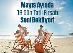 Mayıs'ta 2,5 Gün İzinle 16 Gün Tatil Fırsatı Seni Bekliyor! !!