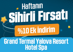 Grand Termal Yalova Resort Hotel'de Haftanın Sihirli Fırsatı! !!