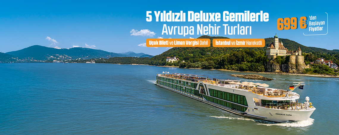 5 Yıldızlı Deluxe Gemilerle  Avrupa Nehir Turları