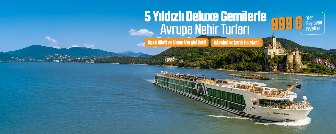 5 Yıldızlı Deluxe Gemilerle  Avrupa Nehir Turları 