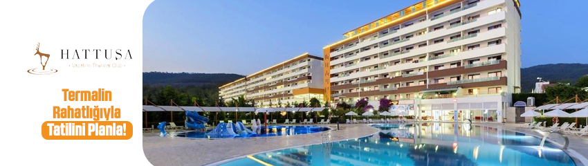 Hattuşa Vacation Thermal Club Kazdağları