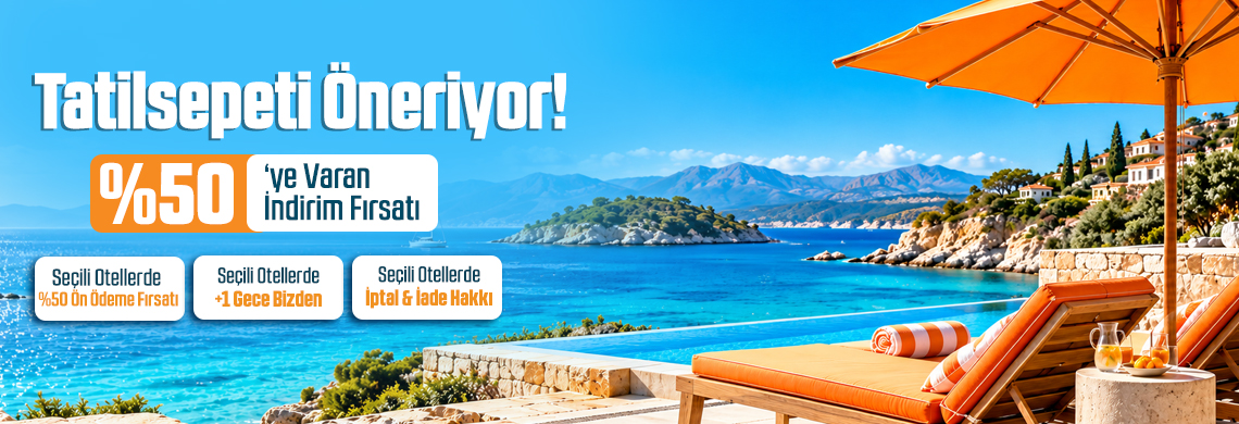 Seçili Otellerde %50 Ön Ödeme Fırsatıyla Rezervasyon Avantajı!